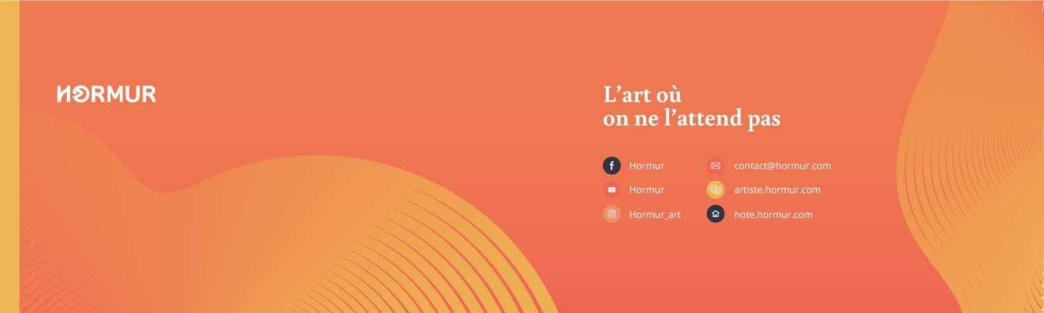 HORMUR, l'art n'a pas
de mur ni de toit,
il se trouve partout où
il y a de la vie !