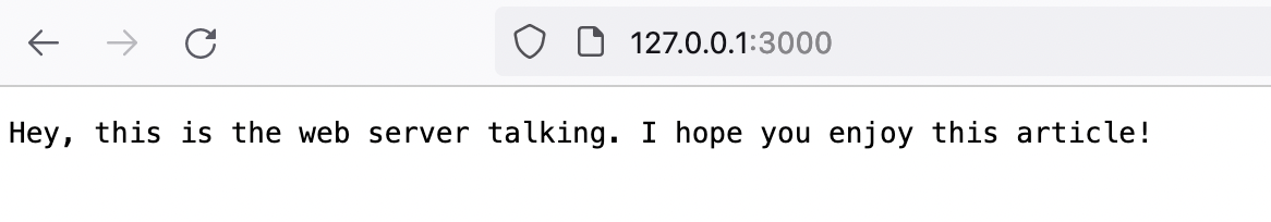 Firefox browser, the URL is http://127.0.0.1:3000/ and the browser's page shows the message "Hey, this is the web server talking. I hope you enjoy this article!"